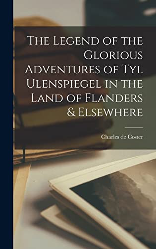 Stock image for The Legend of the Glorious Adventures of Tyl Ulenspiegel in the Land of Flanders & Elsewhere for sale by THE SAINT BOOKSTORE