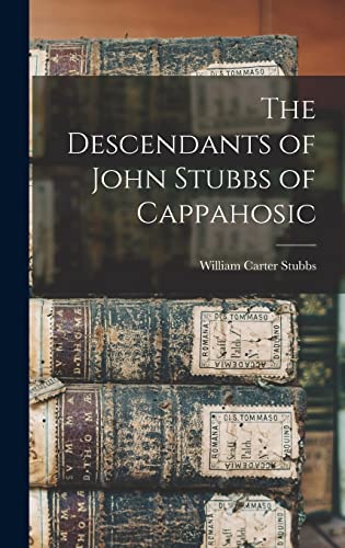 Stock image for The Descendants of John Stubbs of Cappahosic for sale by GreatBookPrices