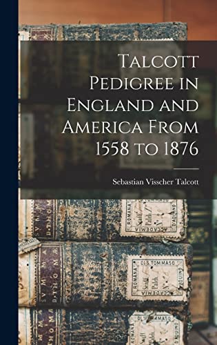 Beispielbild fr Talcott Pedigree in England and America From 1558 to 1876 zum Verkauf von GreatBookPrices