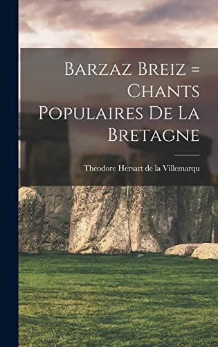 Beispielbild fr Barzaz Breiz = Chants populaires de la Bretagne zum Verkauf von Buchpark