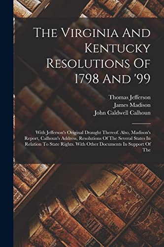 Imagen de archivo de The Virginia And Kentucky Resolutions Of 1798 And '99 a la venta por PBShop.store US