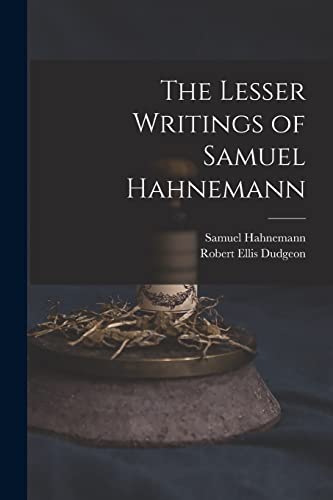 Beispielbild fr The Lesser Writings of Samuel Hahnemann zum Verkauf von GreatBookPrices