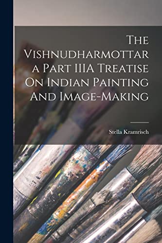 Imagen de archivo de The Vishnudharmottara Part IIIA Treatise On Indian Painting And Image-Making a la venta por Book Deals