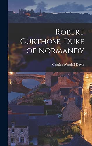 Stock image for Robert Curthose, Duke of Normandy for sale by THE SAINT BOOKSTORE