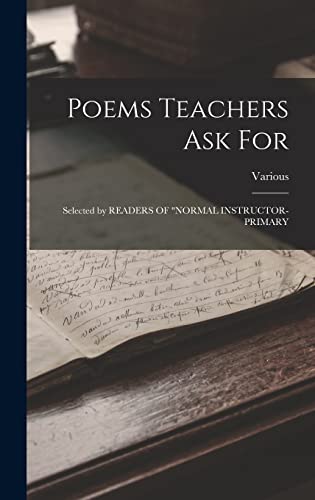 Stock image for Poems Teachers Ask For: Selected by READERS OF NORMAL INSTRUCTOR-PRIMARY for sale by THE SAINT BOOKSTORE