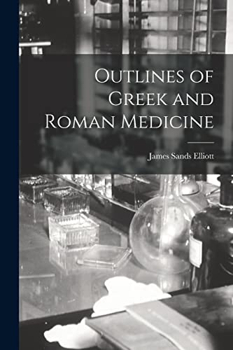 Stock image for Outlines of Greek and Roman Medicine for sale by PBShop.store US
