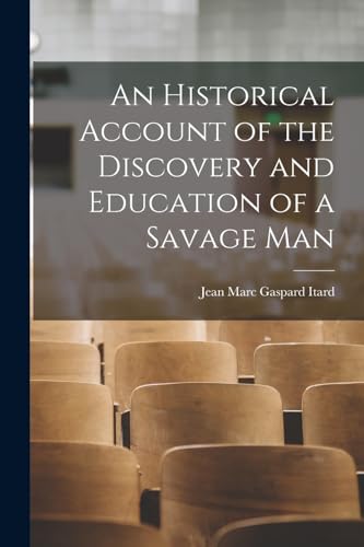 Beispielbild fr An Historical Account of the Discovery and Education of a Savage Man zum Verkauf von GreatBookPrices