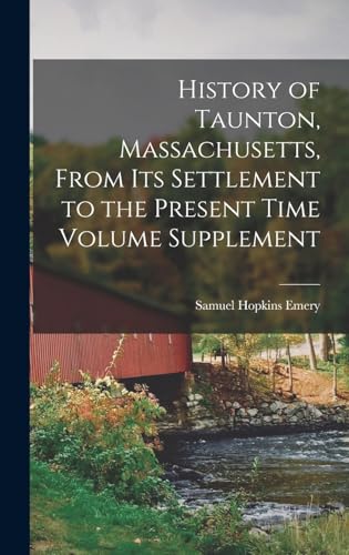 9781015577268: History of Taunton, Massachusetts, From its Settlement to the Present Time Volume Supplement