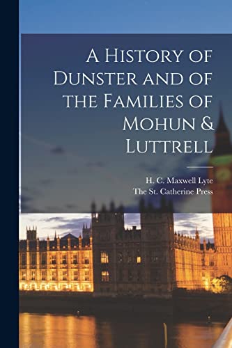 Imagen de archivo de A History of Dunster and of the Families of Mohun and Luttrell a la venta por PBShop.store US