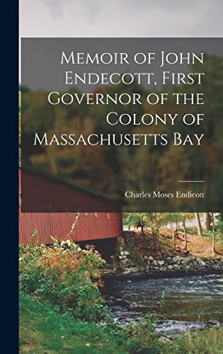 Stock image for Memoir of John Endecott, First Governor of the Colony of Massachusetts Bay for sale by GreatBookPrices