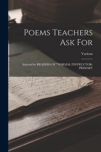 Stock image for Poems Teachers Ask For: Selected by READERS OF "NORMAL INSTRUCTOR-PRIMARY for sale by Chiron Media