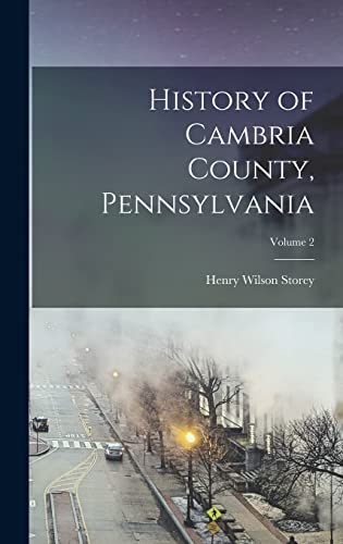 Imagen de archivo de History of Cambria County, Pennsylvania; Volume 2 a la venta por GreatBookPrices