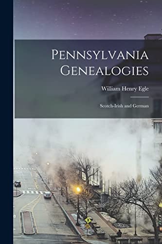 Beispielbild fr Pennsylvania Genealogies: Scotch-Irish and German zum Verkauf von Chiron Media