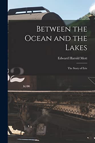 Beispielbild fr Between the Ocean and the Lakes: The Story of Erie zum Verkauf von GreatBookPrices