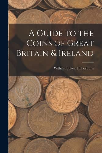Stock image for A Guide to the Coins of Great Britain & Ireland for sale by GreatBookPrices