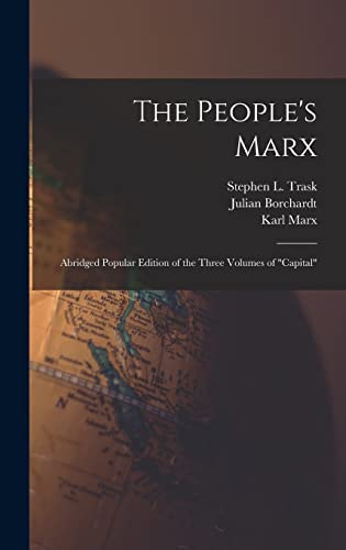 Imagen de archivo de The People's Marx; Abridged Popular Edition of the Three Volumes of "Capital" a la venta por ALLBOOKS1