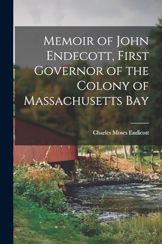 Stock image for Memoir of John Endecott, First Governor of the Colony of Massachusetts Bay for sale by GreatBookPrices