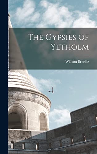 Beispielbild fr The Gypsies of Yetholm zum Verkauf von THE SAINT BOOKSTORE