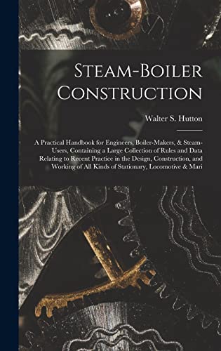 Beispielbild fr Steam-Boiler Construction: A Practical Handbook for Engineers, Boiler-Makers, & Steam-Users, Containing a Large Collection of Rules and Data Rela zum Verkauf von GreatBookPrices