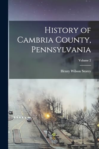 Stock image for History of Cambria County, Pennsylvania; Volume 2 for sale by California Books