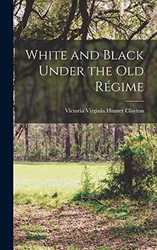 Stock image for White and Black Under the Old Rgime for sale by GreatBookPrices