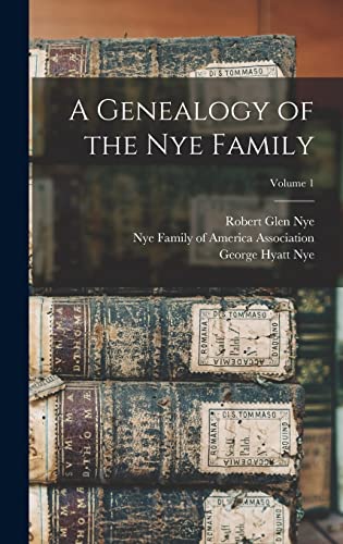 Stock image for A Genealogy of the Nye Family; Volume 1 for sale by GreatBookPrices