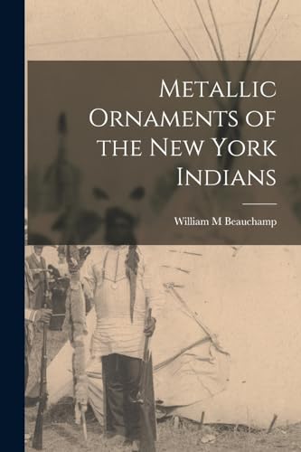 Stock image for Metallic Ornaments of the New York Indians for sale by GreatBookPrices