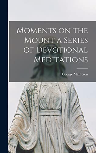 Stock image for Moments on the Mount a Series of Devotional Meditations for sale by GreatBookPrices