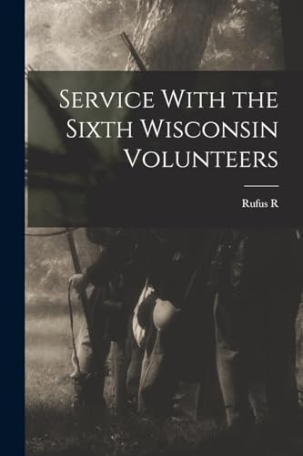 Stock image for Service With the Sixth Wisconsin Volunteers for sale by PBShop.store US