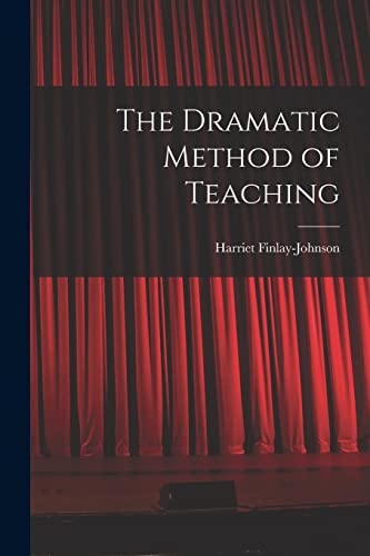 Stock image for The Dramatic Method of Teaching for sale by THE SAINT BOOKSTORE