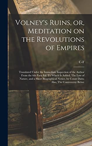 9781015593183: Volney's Ruins, or, Meditation on the Revolutions of Empires: Translated Under the Immediate Inspection of the Author From the 6th Paris ed. To Which ... by Count Daru; Also, The Controversy Betwe