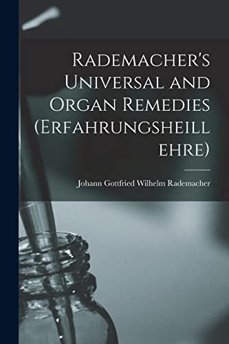 Stock image for Rademacher's Universal and Organ Remedies (Erfahrungsheillehre) for sale by THE SAINT BOOKSTORE