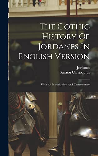 Stock image for The Gothic History Of Jordanes In English Version: With An Introduction And Commentary for sale by THE SAINT BOOKSTORE