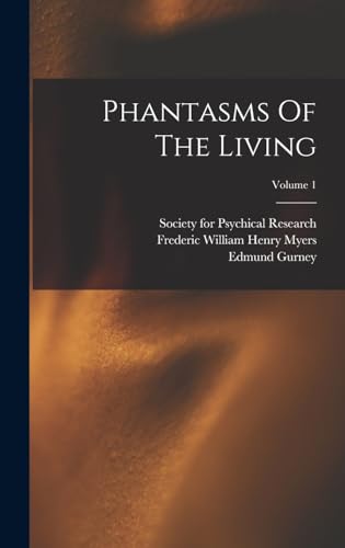 Stock image for Phantasms Of The Living; Volume 1 for sale by THE SAINT BOOKSTORE