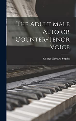 Stock image for The Adult Male Alto or Counter-tenor Voice for sale by THE SAINT BOOKSTORE