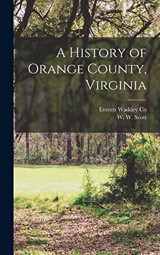 Imagen de archivo de A History of Orange County, Virginia a la venta por THE SAINT BOOKSTORE
