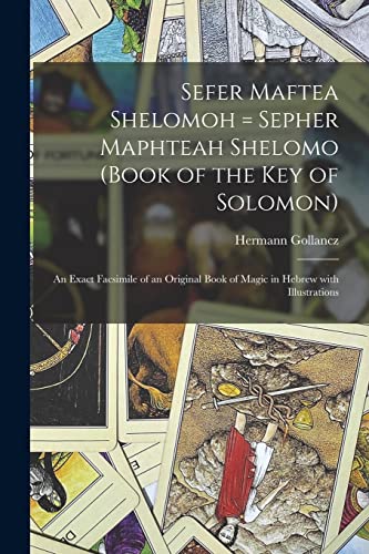 Imagen de archivo de Sefer Maftea Shelomoh = Sepher Maphteah Shelomo (Book of the Key of Solomon): An exact facsimile of an original book of magic in Hebrew with illustrat -Language: hebrew a la venta por GreatBookPrices