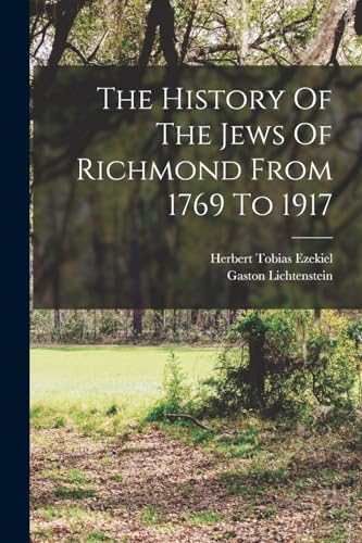 Stock image for The History Of The Jews Of Richmond From 1769 To 1917 for sale by THE SAINT BOOKSTORE