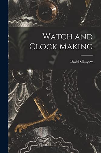Beispielbild fr Watch and Clock Making zum Verkauf von GreatBookPrices