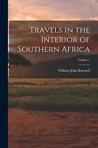 Stock image for Travels in the Interior of Southern Africa; Volume 1 for sale by PBShop.store US