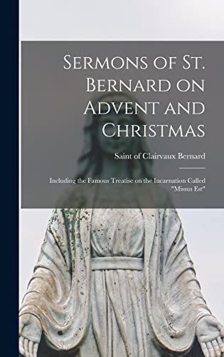 Beispielbild fr Sermons of St. Bernard on Advent and Christmas: Including the Famous Treatise on the Incarnation Called Missus est zum Verkauf von GreatBookPrices