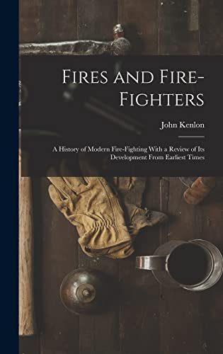9781015603967: Fires and Fire-fighters; a History of Modern Fire-fighting With a Review of its Development From Earliest Times