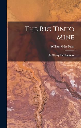Imagen de archivo de The Rio Tinto Mine: Its History And Romance a la venta por THE SAINT BOOKSTORE
