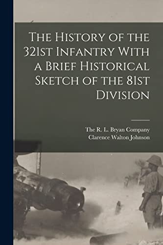 Imagen de archivo de The History of the 321st Infantry With a Brief Historical Sketch of the 81st Division a la venta por GreatBookPrices