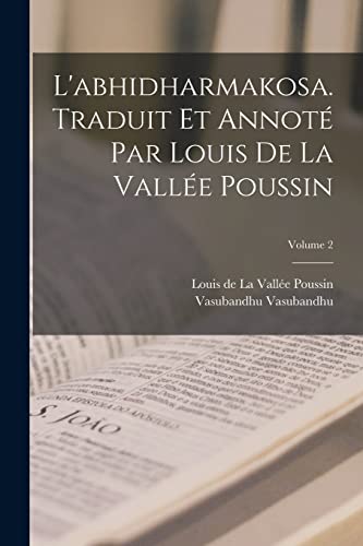 Beispielbild fr L'abhidharmakosa. Traduit et annot? par Louis de la Vall?e Poussin; Volume 2 zum Verkauf von PBShop.store US