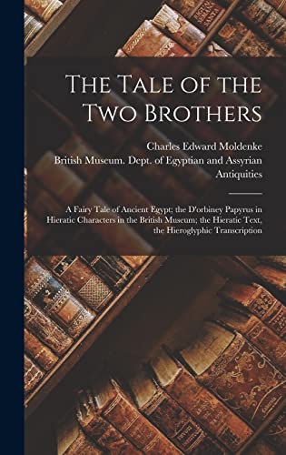 Imagen de archivo de The Tale of the Two Brothers: A Fairy Tale of Ancient Egypt; the D'orbiney Papyrus in Hieratic Characters in the British Museum; the Hieratic Text, the Hieroglyphic Transcription a la venta por THE SAINT BOOKSTORE