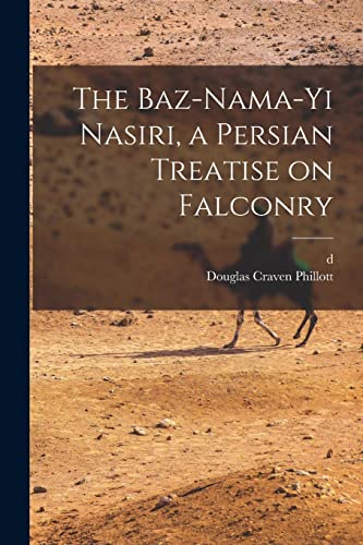 Stock image for The Baz-nama-yi Nasiri, a Persian Treatise on Falconry for sale by PBShop.store US