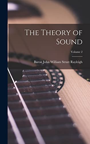 Stock image for The Theory of Sound; Volume 2 for sale by GreatBookPrices