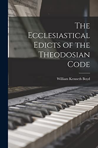 Stock image for The Ecclesiastical Edicts of the Theodosian Code for sale by GreatBookPrices