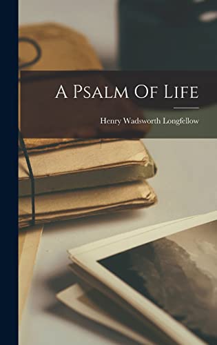 Stock image for A Psalm Of Life for sale by THE SAINT BOOKSTORE